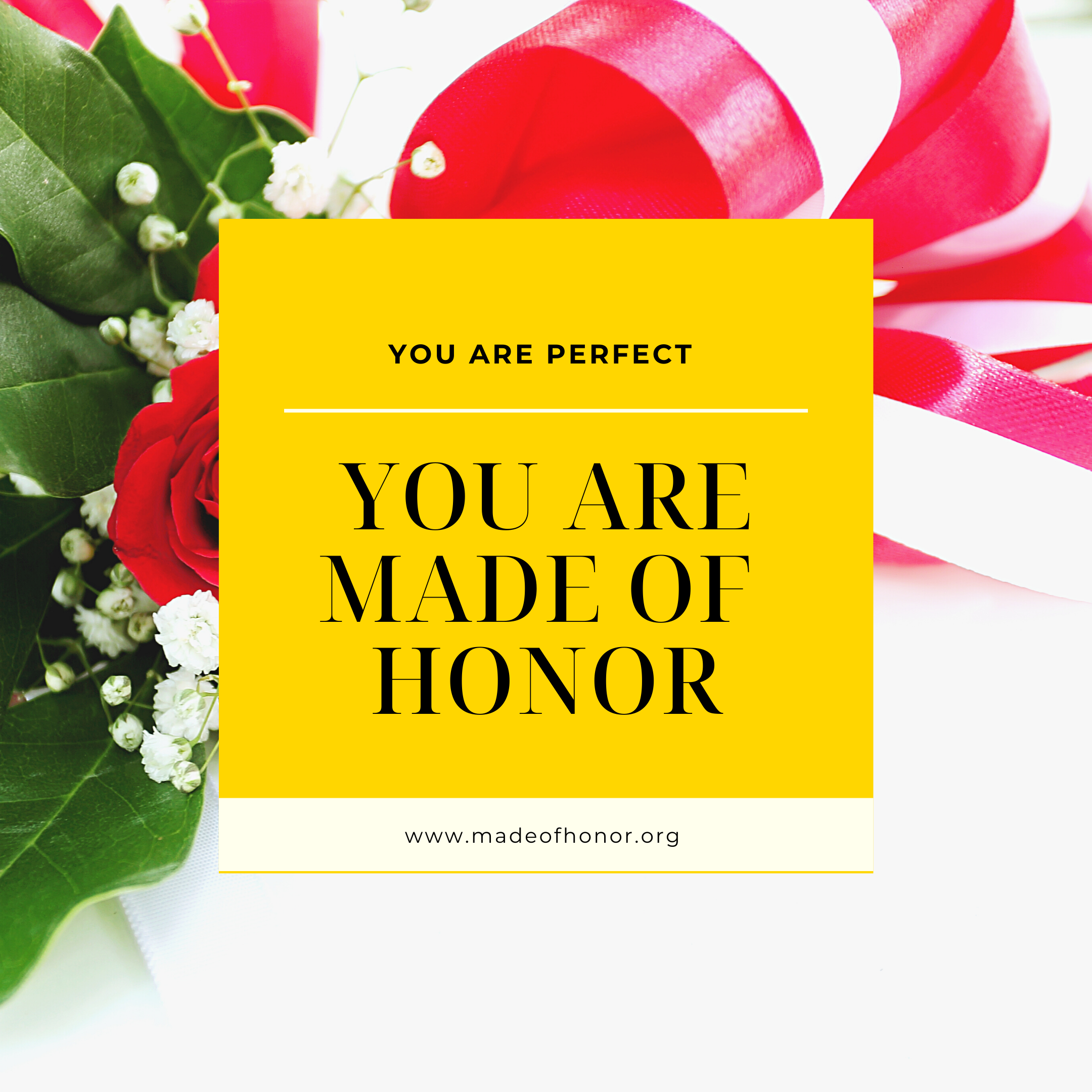 You are made of honor